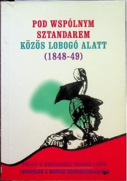 Pod wspólnym sztandarem 1848 - 49