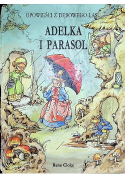 Adelka i parasol Opowieści z dębowego lasu