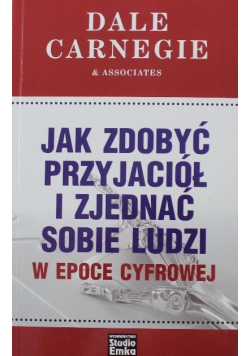 Jak zdobyć przyjaciół i zjednać sobie ludzi w epoce cyfrowej