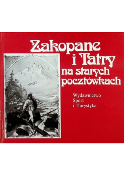 Zakopane i Tatry na starych pocztówkach