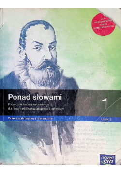 Ponad słowami Klasa 1 Język polski Część 2 Podręcznik dla liceum i technikum  Zakres podstawowy i rozszerzony