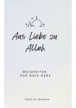 Aus Liebe zu Allah - Weisheiten fur dein Herz