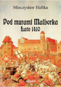 Pod murami Malborka Lato 1410