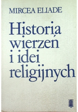 Historia wierzeń i idei religijnych Tom I