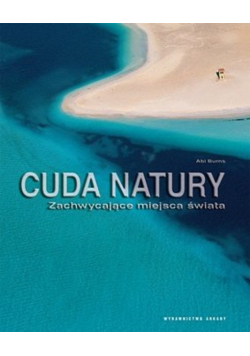 Cuda natury Zachwycające miejsca świata
