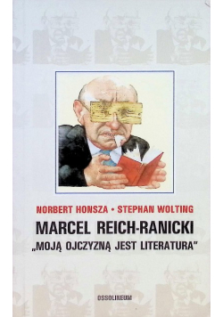 Marcel Reich Ranicki Moją ojczyzną jest literatura