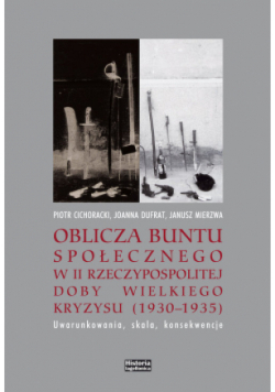 Oblicza buntu społecznego w II Rzeczypospolitej Doby Wielkiego Kryzysu 1930 - 1935