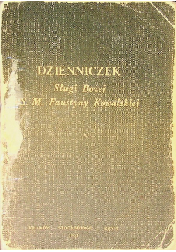 Dziennik Sługi Bożej S M Faustyny Kowalskiej