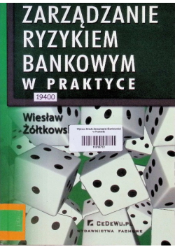 Zarządzanie ryzykiem bankowym w praktyce