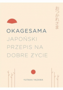 Okagesama Japoński przepis na dobre życie
