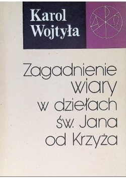 Zagadnienie wiary w dziełach św Jana od Krzyża