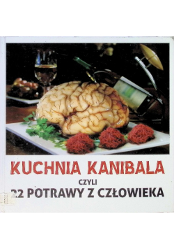 Kuchnia Kanibala czyli 22 Potrawy z Człowieka
