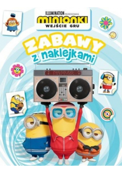 Minionki. Wejście Gru. Zabawy z naklejkami