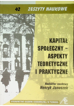 Kapitał społeczny Aspekty teoretyczne i praktyczne