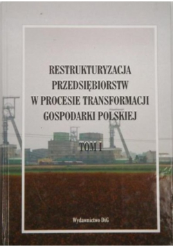 Mączyńska Elżbieta (red.) - Restrukturyzacja przedsiębiorstw w procesie transformacji gospodarki polskiej. Tom I
