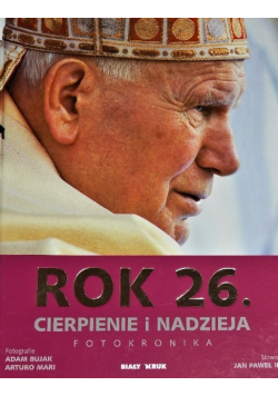 Rok 26 Fotokronika Cierpienie i nadzieja
