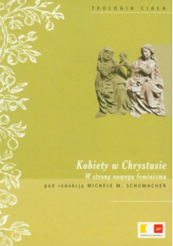 Kobiety w Chrystusie W stronę nowego feminizmu