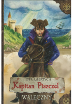 Kapitan Piszczel Tom 3 Waleczny