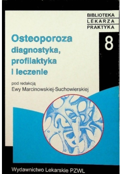 Osteoporoza diagnostyka profilaktyka i leczenie Tom 8