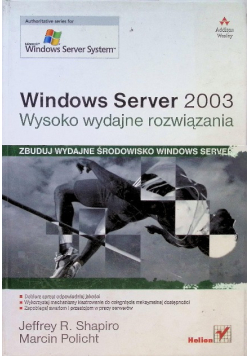 Windows Server 2003 r. Wysoko wydajne rozwiązania zbuduj wydajne środowisko windows server