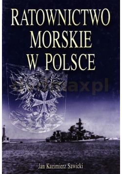 Ratownictwo morskie w Polsce Tom 1