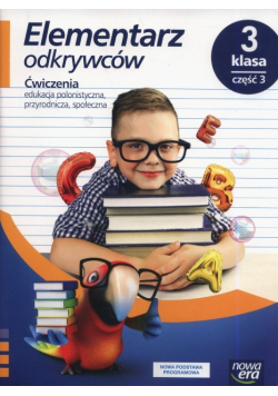 Elementarz odkrywców klasa 3 edukacja polonistyczna przyrodnicza społeczna Ćwiczenia Część 3