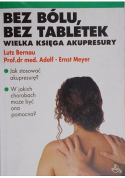 Bez bólu bez tabletek Wielka księga akupresury