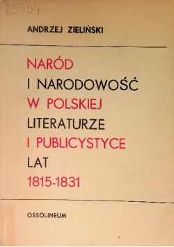 Naród i narodowość w polskiej literaturze i publicystyce lat 1815-1833