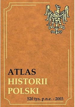 Atlas historii polski  520 tys.p.n.e. - 2003