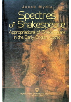 Spectres Of Shakespeare Appropriations Of Shakespe
