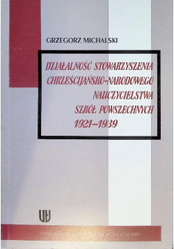 Działalność stowarzyszenia chrześcijańsko-narodowego nauczycielstwa szkół powszechnych 1921 1939