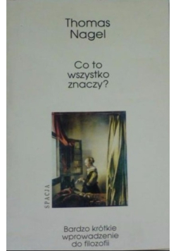 Co to wszystko znaczy bardzo krótkie wprowadzenie do filozofii