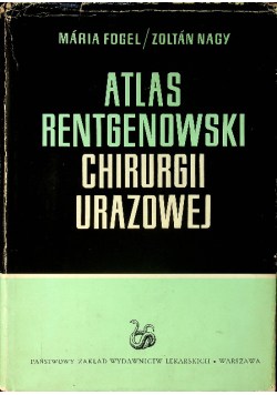 Atlas rentgenowski chirurgii urazowej