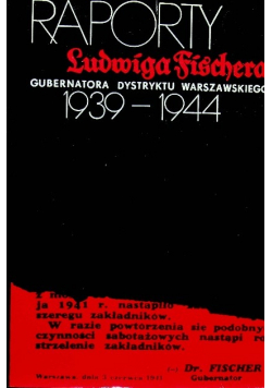 Raporty Ludwiga Fischera gubernatora Dystryktu Warszawskiego 1939 - 1944