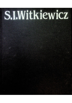 Przeciw Nicości Fotografie Stanisława Ignacego Witkiewicza