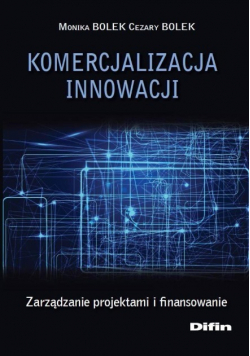 Komercjalizacja innowacji Zarządzanie projektami i finansowanie