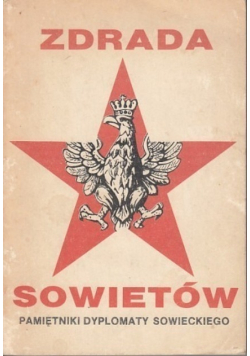 Zdrada Sowietów Pamiętniki dyplomaty sowieckiego