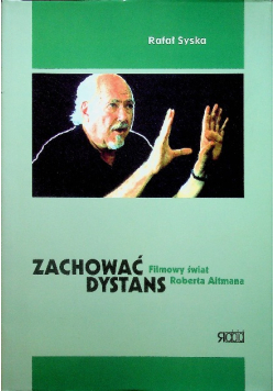 Zachować dystans Filmowy świat Roberta Altmana
