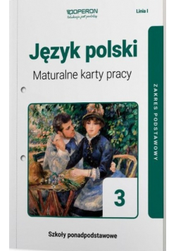 Język polski 3 Maturalne karty pracy Linia I Zakres podstawowy