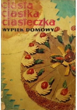 Ciasta ciastka ciasteczka , wypiek domowy