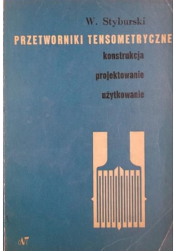 Przetworniki tensometryczne. Konstrukcja, projektowanie, użytkowanie
