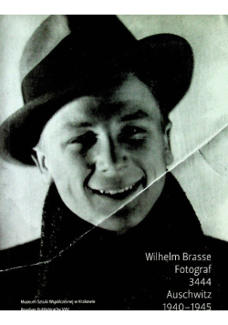 Wilhelm Brasse Fotograf 3444 Auschwitz 1940 -  1945