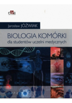 Biologia komórki Podręcznik dla studentów uczelni medycznych