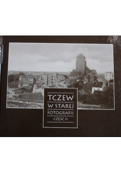 Tczew w starej fotografii Część 2