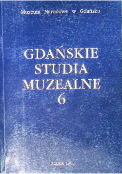 Gdańskie Studia Muzealne Tom 6