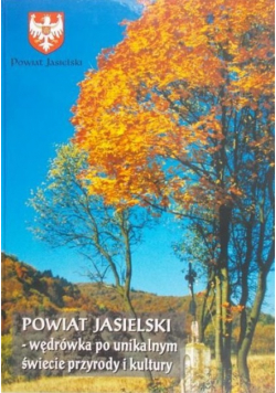 Powiat Jasielski wędrówki po unikalnym świecie przyrody i kultury