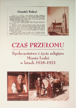 Czas przełomu Społeczeństwo i życie religijne Miasta Łodzi w latach 1918-1921