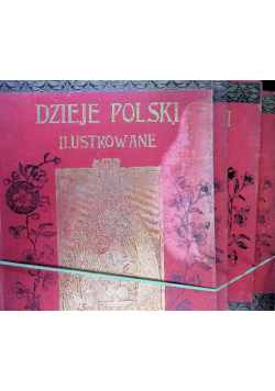 Dzieje Polski Ilustrowane Tom 1 do 4 1901 r.