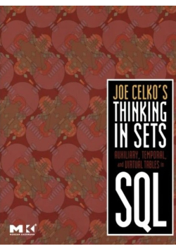 Joe Celko's Thinking in Sets: Auxiliary, Temporal, and Virtual Tables in SQL