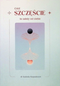 Całe szczęście to zależy od ciebie
